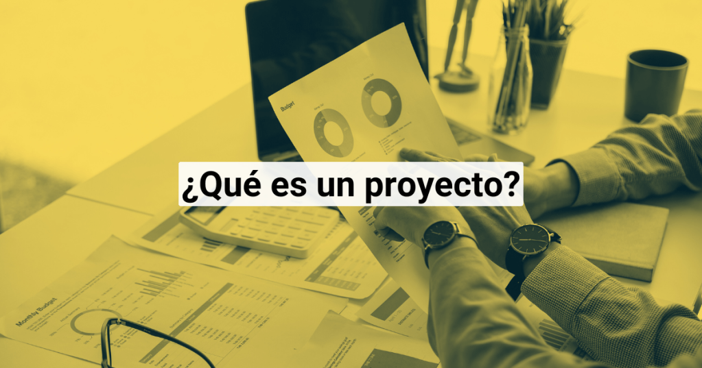 ¿Qué es un&nbsp;proyecto?